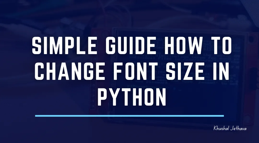 Simple Guide How to Change Font Size in Python.